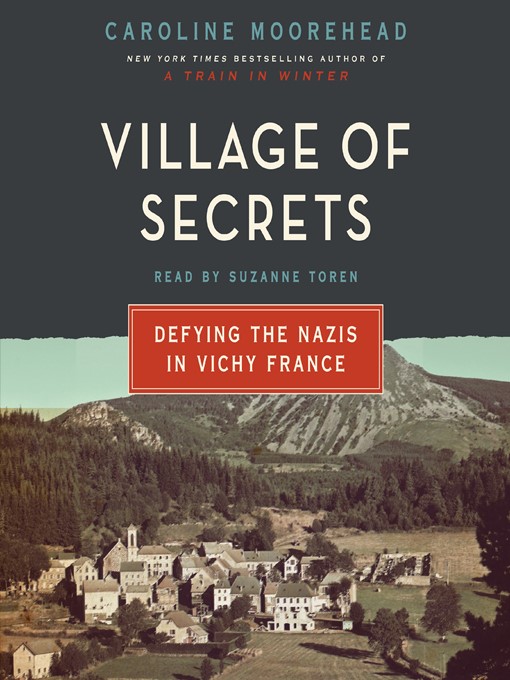 Title details for Village of Secrets by Caroline Moorehead - Available